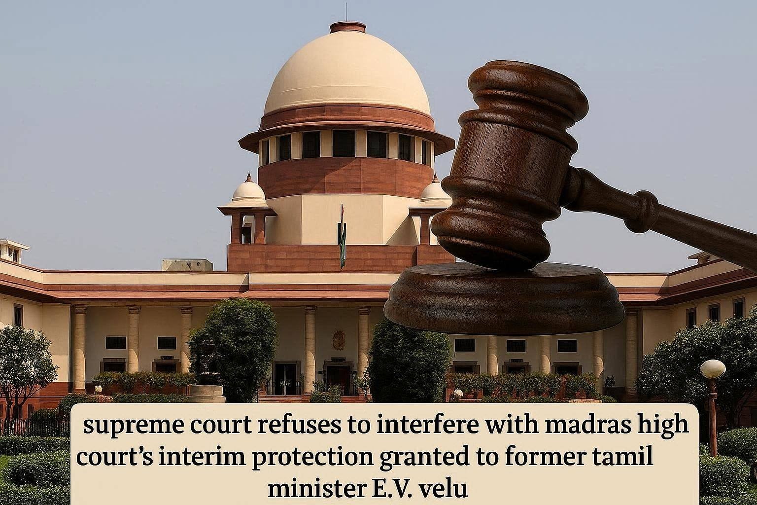 Supreme Court Dismisses Tamil Nadu Government's Plea in EV Velu Matter